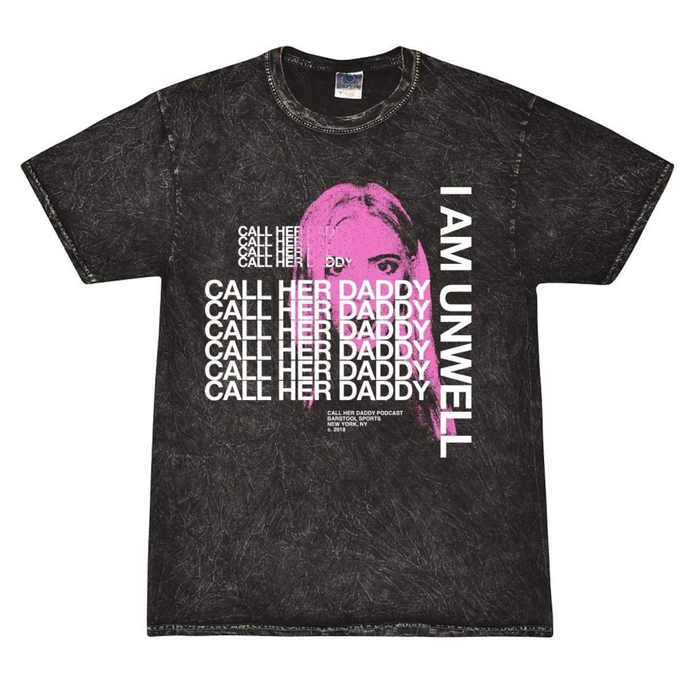 Call Her Daddy I Am Unwell T-Shirt